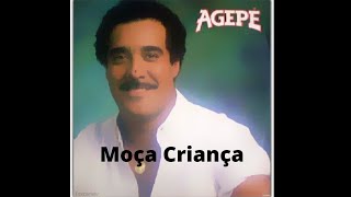 Agepê  Moça Criança  Letra Lyrics [upl. by Rolecnahc671]