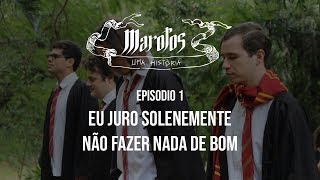 Marotos Uma História  EPISÓDIO 1  Eu Juro Solenemente Não Fazer Nada De Bom [upl. by Attelrahc]