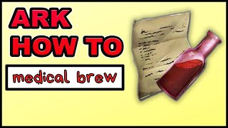 Ark Medical Brew Tutorial  Ark How to Make Medical Brew Easy [upl. by Inacana]