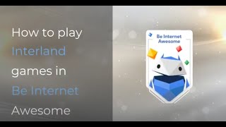 How to Play Be Internet Awesome Interland [upl. by Monda]