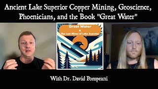 Ancient Copper Mining at Lake Superior Geoscience amp the Book quotGreat Waterquot with Dr David Pompeani [upl. by Aniala762]