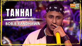 Tanhai  BobB Randhawa  MTV Hustle 03 REPRESENT [upl. by Ayhay]