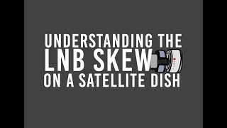 Understanding the LNB Skew on a Satellite Dish [upl. by Simdars]