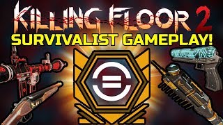 Killing Floor 2  SURVIVALIST GAMEPLAY  Whats Your Favorite Loadout [upl. by Nelly730]