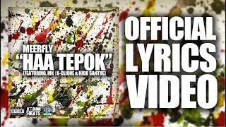 MeerFly  quotHAA TEPOKquot Ft MK  KClique amp Kidd Santhe OFFICIAL LYRICS VIDEO [upl. by Idou]