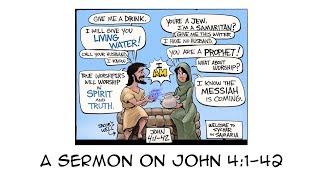 The Woman at the Well  A Sermon on John 4142 [upl. by Ativet235]