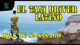 El Taxi Driver latino  Dias de Santiago [upl. by Plotkin]