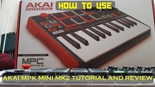 THE BEST AKAI MPK MINI TUTORIAL AND REVIEW [upl. by Attenyt]