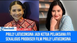 Prilly Latuconsina Jadi Ketua Pelaksana FFI Sekaligus Produser Film Prilly Latuconsina [upl. by Eerehc]