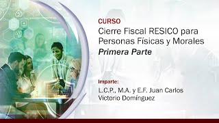 Cierre Fiscal RESICO para Personas Físicas y Morales  1 de 2 [upl. by Home375]