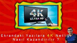 Ekrandaki Yazılara 4K Netliği Nasıl Kazandırılır [upl. by Suolekcin]