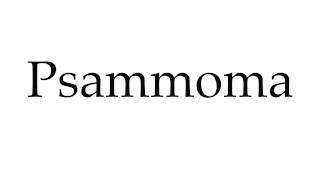 How to Pronounce Psammoma [upl. by Lienet]