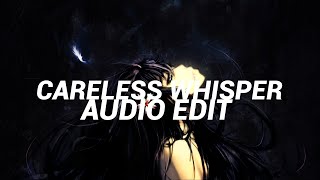 careless whisper audio edit [upl. by Ymassej21]