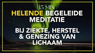 15min BEGELEIDE MEDITATIE HERSTEL je eigen LICHAAM en GEEST [upl. by Audrye]