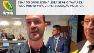 Senado ouve jornalista Sérgio Tavares quotSou prova viva da perseguição políticaquot [upl. by Faux]