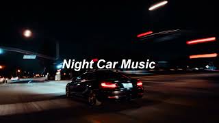 Night Car Music  The Ultimate Late Night Drive Playlist [upl. by Ididn]