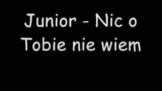 Junior  Nic o Tobie nie wiem [upl. by Barvick]