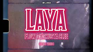 LAYA  FLOW G X SKUSTA CLEE  LYRIC VIDEO [upl. by Boycey646]