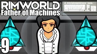 Rimworld Father of Machines 9  Antimatter Project [upl. by Nohtiek]