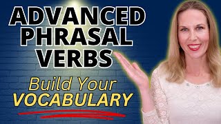 ADVANCED PHRASAL VERBS  Build You English Vocabulary and GET FLUENT [upl. by Esma60]