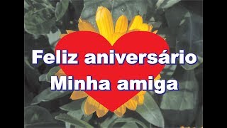 FELIZ ANIVERSÁRIO AMIGA [upl. by Tnilc424]