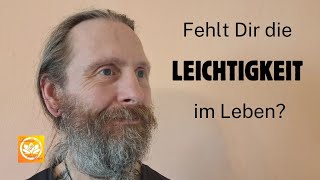 Fehlt Dir die LEICHTIGKEIT im Leben [upl. by Ares258]