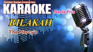 KARAOKE  BILAKAH  The MercysNada Pria [upl. by Ary]