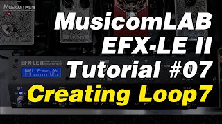 EFXLE II Tutorial 07 Creating Loop7 [upl. by Hsot]