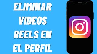 Cómo Eliminar Videos Reels en el Perfil de Instagram [upl. by Zipporah305]