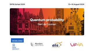 SIPTA School 2024 Quantum probability by Gert de Cooman [upl. by Ynohtnaleahcim]