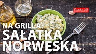 SAŁATKA NORWESKA NA GRILLA  NAJLEPSZY PRZEPIS [upl. by Severn576]