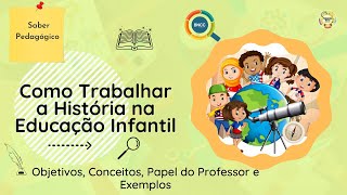 COMO TRABALHAR A HISTÓRIA NA EDUCAÇÃO INFANTIL🔍 O ensino de História na Educação Infantil [upl. by Lewison]