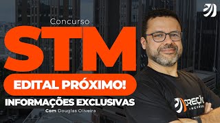 CONCURSO STM EDITAL DEVE OFERTAR 80 VAGAS INFORMAÇÕES EXCLUSIVAS Douglas Oliveira [upl. by Eckblad]