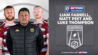 Wigans Matt Peet Liam Farrell amp Luke Thompson Interviews  Betfred Challenge Cup Final [upl. by Maclean814]