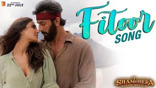 Fitoor Song  Shamshera  Ranbir Kapoor Vaani Kapoor  Arijit Singh Neeti Mohan  Mithoon Karan M [upl. by Orlan]