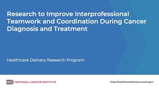 Research to Improve Interprofessional Teamwork amp Coordination During Cancer Diagnosis amp Treatment [upl. by Emalee]