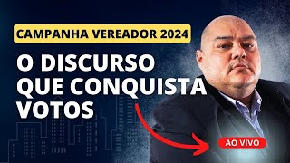 Campanha De Vereador 2024 O Discurso Que Conquista Votos [upl. by Konopka]