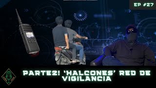 EP 27 Parte 2 Halcones Red de Vigilancia [upl. by Enniroc]