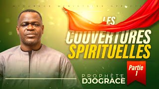 LES COUVERTURES SPIRITUELLES  Partie 1  PROPHÈTE DJOGRACE MWENZE [upl. by Drol]