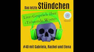 Tröstende Worte 40 mit Rachel Honegger und Gabriela Meissner [upl. by Trinette]