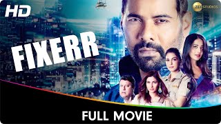 Fixerr  Full Web Series  Karishma Sharma Gagan Anand Ravi Kesar Mahie Gill Shabir Ahluwalia [upl. by Eaj]