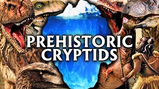 The Complete Prehistoric Cryptid Iceberg Explained [upl. by Mindi]