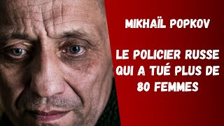 Mikhail Popkov  Le policier Russe qui a tué plus de 80 femmes [upl. by Hendrickson]