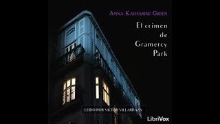 Audiolibro para dormir El crimen de Gramercy ParkAnna Katharine Green Pantalla Oscura Voz Humana [upl. by Aubreir]