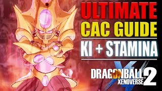 ULTIMATE CAC Guide  Ki  Stamina  Pt2  DragonBall Xenoverse 2 [upl. by Nomor]