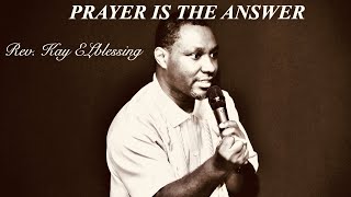 PRAYER IS THE ANSWER SONG  REV KAY ELBLESSING Official Video [upl. by Oralia324]