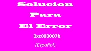 Solucion para el Error 0xc000007b [upl. by Lebazej]