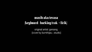 gersang  masih aku terasa  keyboard  backing track  lirik [upl. by Ennaed367]