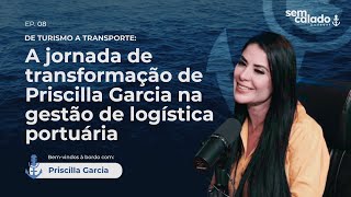 Sem Caladopodcast  Ep 08 De Turismo ao Transporte A Jornada de Priscilla Garcia na Logística [upl. by Jayne354]