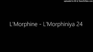 LMorphine  LMorphiniya 24 [upl. by Nyladnor]